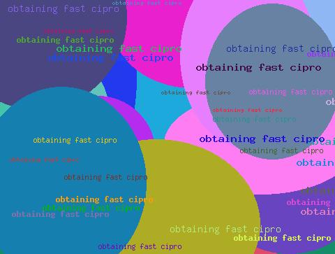 Obtaining fast cipro