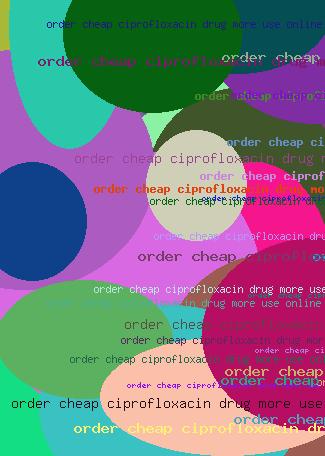 ORDER CHEAP CIPROFLOXACIN DRUG MORE USE ONLINE